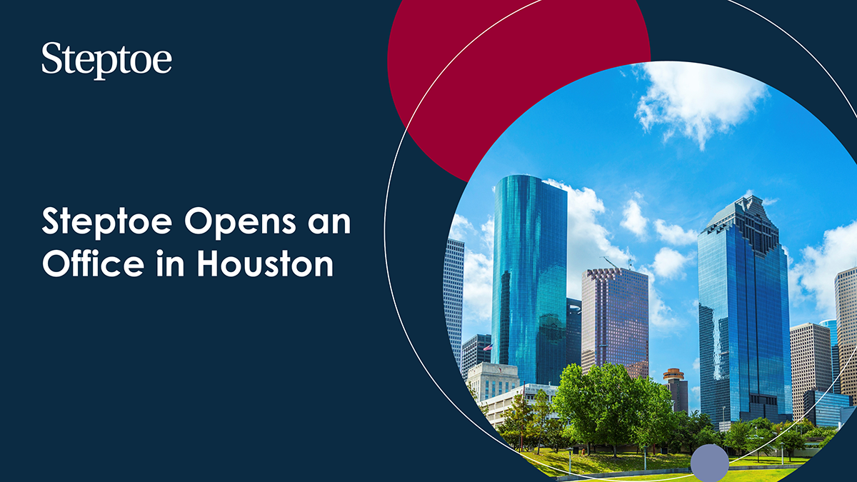 Steptoe Opens an Office in Houston, Joining Forces with SKV Steptoe