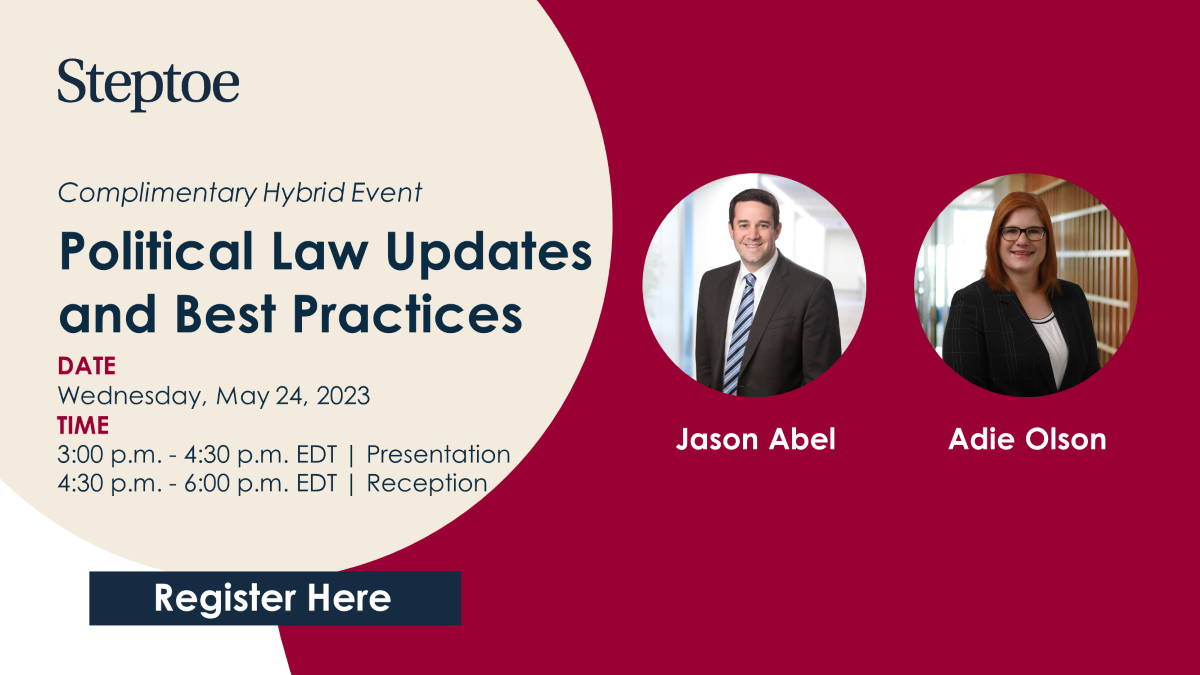 Political Law Updates and Best Practices Steptoe
