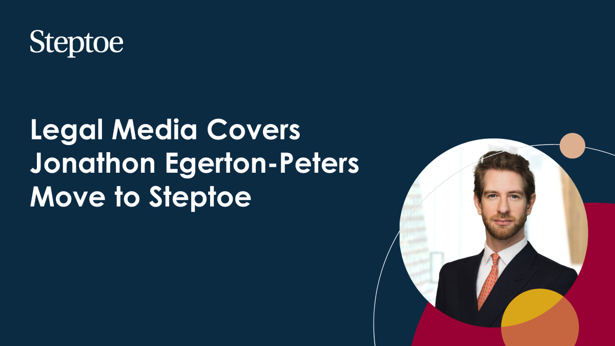 Coverage of Jonathon EgertonPeters Move to Steptoe Steptoe