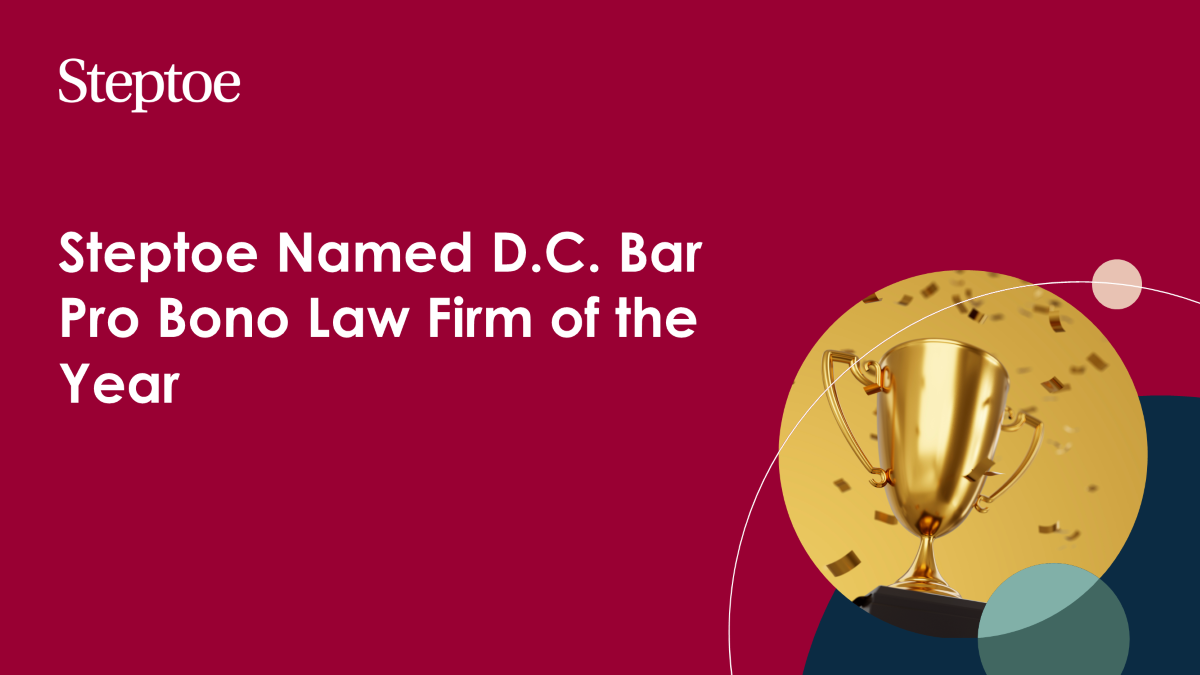 Steptoe Named D.C. Bar Pro Bono Law Firm of the Year Steptoe
