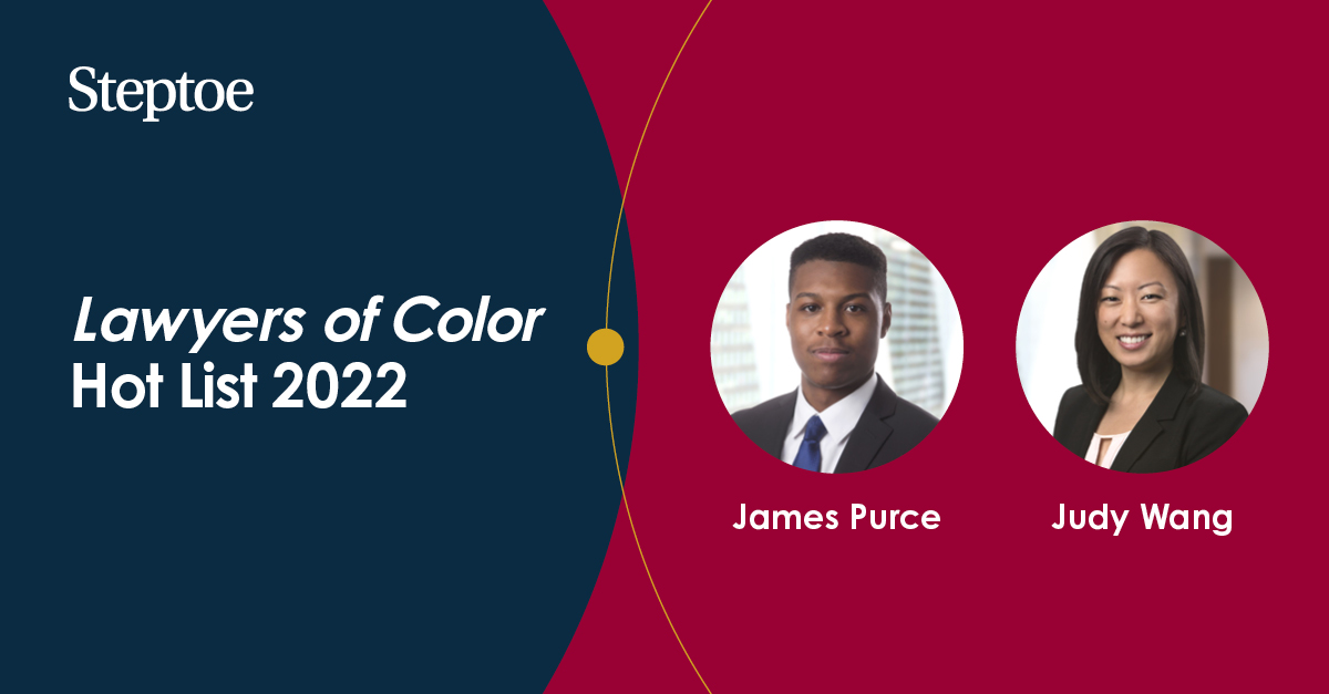 Lawyers of Color Names James Purce and Judy Wang on Hot List 2022 Steptoe